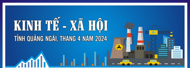 Infographic: Tình hình KT-XH của tỉnh Quảng Ngãi tháng 4 năm 2024